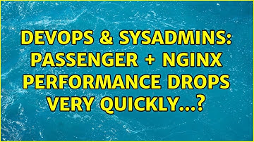 DevOps & SysAdmins: Passenger + Nginx performance drops very quickly...?