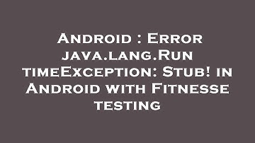 Android : Error java.lang.RuntimeException: Stub! in Android with Fitnesse testing