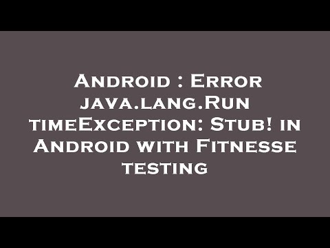 Android : Error java.lang.RuntimeException: Stub! in Android with Fitnesse testing