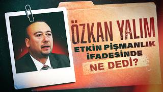 Eski Uşak Belediye Başkanı Özkan Yalım, Ek Ifadesinde Ne Dedi?