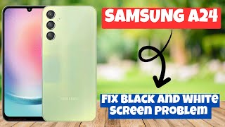 Samsung Galaxy A24 Fix Black and White Screen Problem || How to solve white and black issue