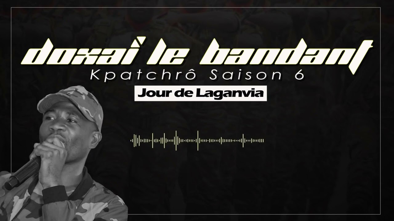 Doxaï le bandant : Kpatchrô saison 6 : jour de Laganvia