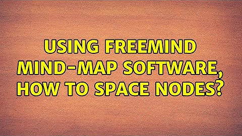 Using FreeMind mind-map software, how to space nodes? (3 Solutions!!)