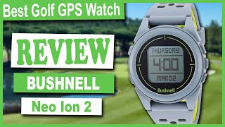 Bushnell Neo Ion 2 Golf GPS Watch Review - Best Golf Watch 2020