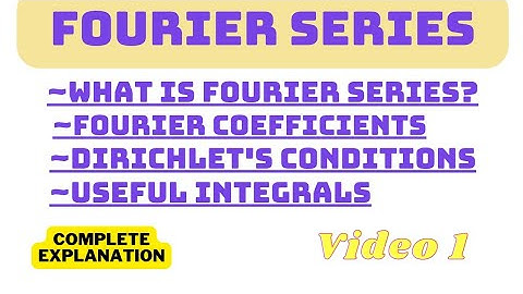 What is Fourier Series?//Expansion ,Dirichlet