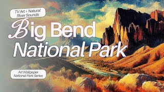 Big Bend Serenity: 4K Texas Wilderness Art | Soothing Rio Grande River Sounds screenshot 4