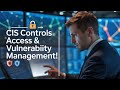 The Ultimate Guide to CIS Access Controls and Vulnerability Management!