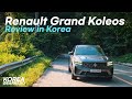 Driving the Renault Grand Koleos in Korea – Better Than You Think!