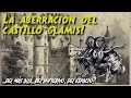 LA ABERRACIÓN DEL CASTILLO GLAMIS