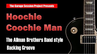 Video thumbnail of "Hoochie  Coochie Man :The Allman Brothers Band style : backing groove"