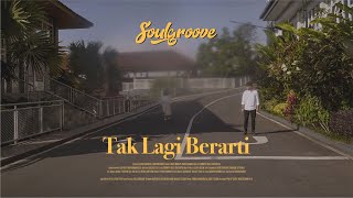 Download Lagu SOULGROOVE - Tak Lagi Berarti (Official Music Video) MP3