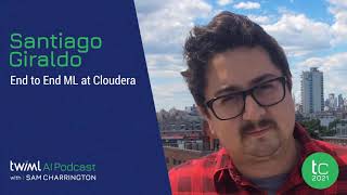 End to End ML at Cloudera with Santiago Giraldo - #469 [TWIMLcon Sponsor Series]