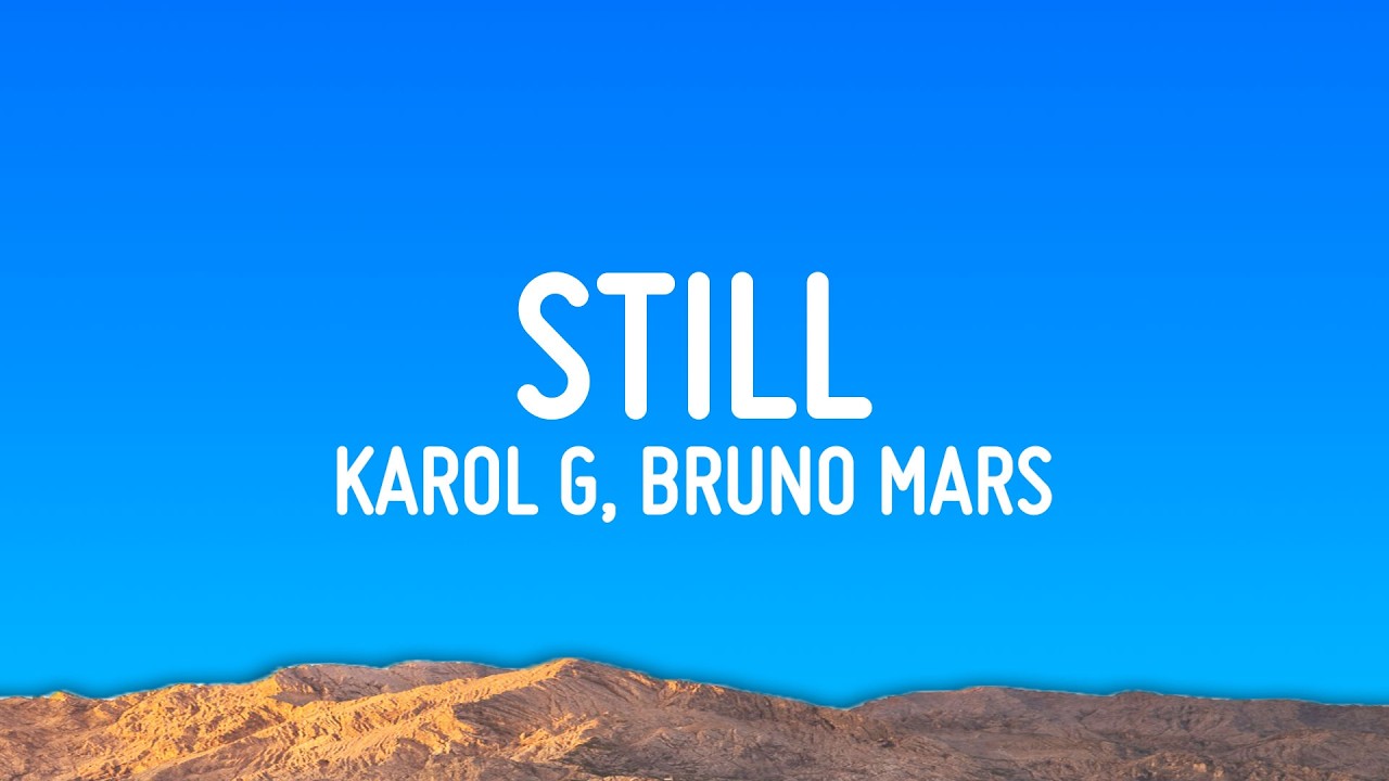 KAROL G, Bruno Mars - Still (Lyrics) adlı videoyu YouTube'da izle KAROL G, Bruno Mars - Still (Lyrics) adlı videoyu YouTube'da izle