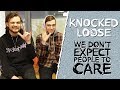 KNOCKED LOOSE INTERVIEW: WE DON'T EXPECT PEOPLE TO CARE | Start A Riot #52