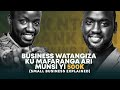 Live  business watangiza ku mafaranga ari munsi yi 500k small business explained