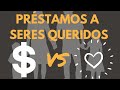 La Mejor Forma de Prestar Dinero a Seres Queridos