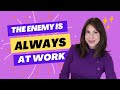 The enemy is always at work