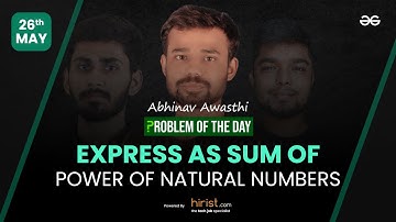 Problem of The Day: 26/05/2023 | Express as Sum of Power of Natural Numbers | Abhinav Awasthi