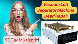 VACUUM LCD SEPARATOR MACHINE REPAIR / mobile lcd separator machine repair/ sk Radio kalandri
