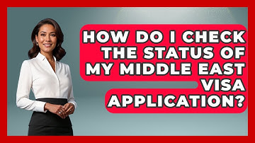 How Do I Check the Status of My Middle East Visa Application? | Middle East Migraters News