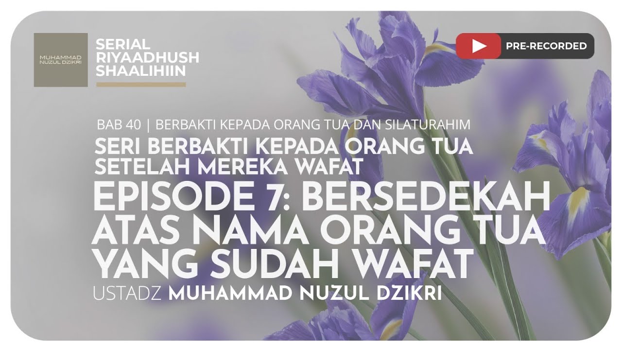 ⁣1087. EP 7: BERSEDEKAH ATAS NAMA ORANG TUA YANG SUDAH WAFAT | Riyaadush Shaalihiin
