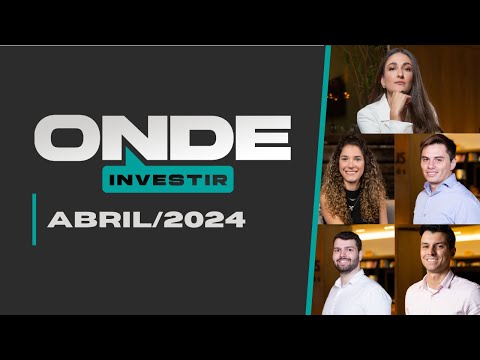 ONDE INVESTIR EM ABRIL: VEJA OS MELHORES INVESTIMENTOS NA BOLSA - AÇÕES, FUNDOS IMOBILIÁRIOS E BDRS