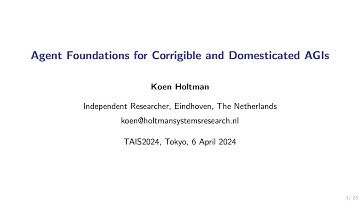 Koen Holtman — Agent Foundations for Corrigible and Domesticated AGIs [TAIS 2024]