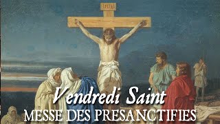 Messe des Présanctifiés - VENDREDI SAINT