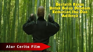 DI HUTAN BAMBU ORANG INI BERLATIH KERAS UNTUK BALAS DENDAM KEMATIAN KELUARGANYA II Alur Cerita Film