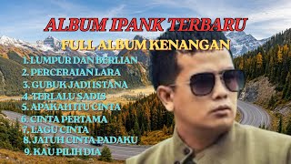  Album Terbaik Ipank 2026  Lumpur Berlian  Percerian Lara  Terlalu Sadis  Lagu Cinta 