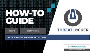 10 - How to audit ringfencing activity | ThreatLocker Tutorial by WatchMyDC Net Worth