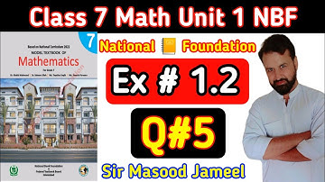Class 7 Math Ex1.2 Q5 NBF|| Exercise1.2 Q5 Math National Book Foundation||By Sir Masood Jameel.