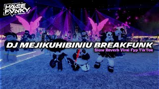 DJ MEJIKUHIBINIU BREAKFUNK SLOW REVERB- Viral Fyp TikTok