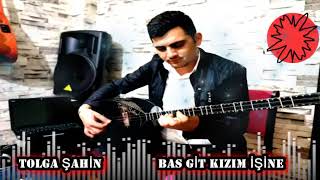 Tolga Şahi̇n & Bas Gi̇t Kizim İşi̇ne 2021 Oyun Havası