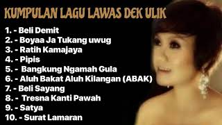 KOLEKSI LAGU LAGU LAWAS DEK ULIK