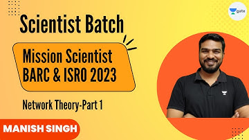 Mission Scientist BARC and ISRO 2023 | Network Theory | Part 1 | Manish Kumar Singh