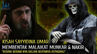ketika sayyidina umar didatangi malaikat penjaga kubur