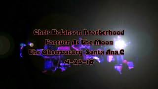 Chris Robinson Brotherhood - Forever As The Moon - The Observatory Santa Ana,CA 4-23-16