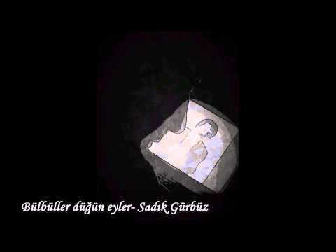 Sadık Gürbüz- Bülbüller düğün eyler