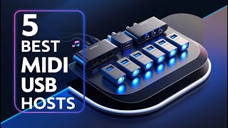 Top 5 Best MIDI USB Hosts in 2023