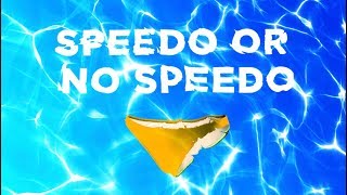 Speedo or No Speedo?