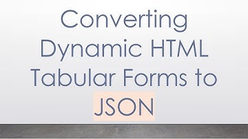 Converting Dynamic HTML Tabular Forms to JSON