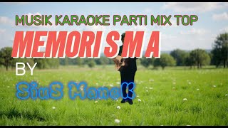 MUSIK KARAOKE PARTI MIX TOP//MEMORI SMA//JOHN SEME//BY SIUS MANEK