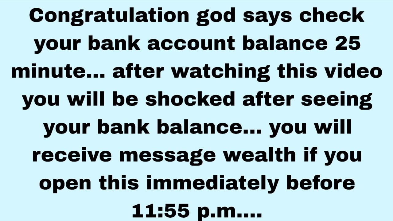 📃 Congratulations God says check your bank account balance 25 minute...