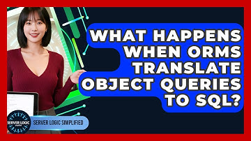 What Happens When ORMs Translate Object Queries To SQL? - Server Logic Simplified