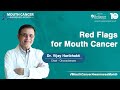 Red Flags for Mouth Cancer | Dr. Vijay Haribhakti