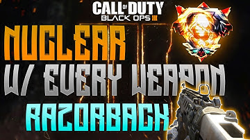 Black Ops 3: "NUCLEAR w/ Every Weapon #3 RAZORBACK" - (CoD BO3: Razorback SMG Nuclear)
