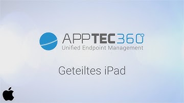 Geteiltes iPad - AppTec EMM Tutorial