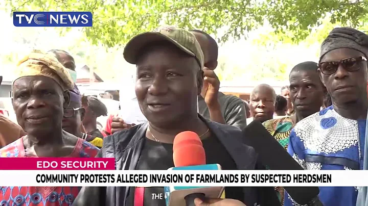 Edo Community Protests Alleged Invasion Of Farmlands By Suspected Herdsmen