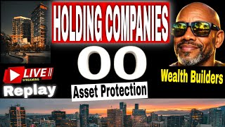 HOLDING COMPANIES. Asset Protection. Wealth Builders. Let's GO